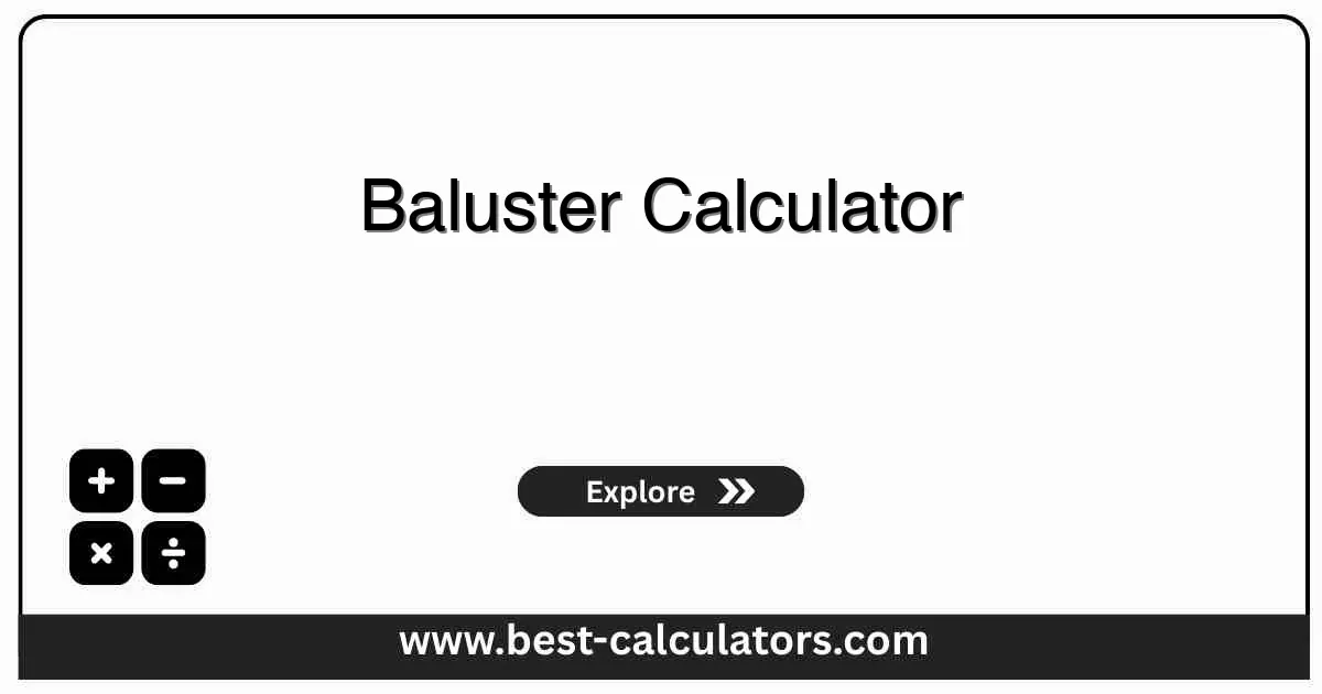 Baluster Calculator - Free online tool to calculate number of balusters needed for railing installation